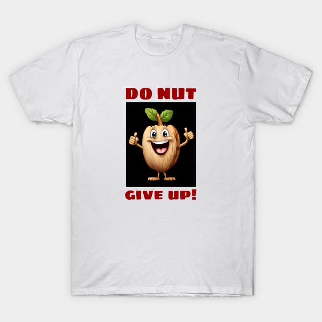 Do Nut Give Up | Nut Pun T-Shirt by Allthingspunny